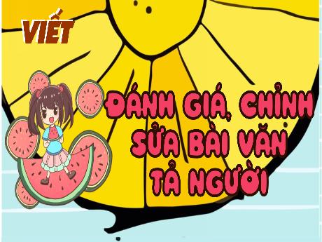 Bài giảng Tiếng Việt 5 (Viết) - Bài: Đánh giá, chỉnh sửa bài văn tả người