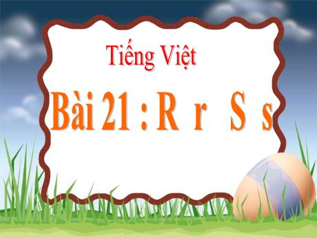 Bài giảng Tiếng Việt Lớp 1 - Bài 21: R r S s j