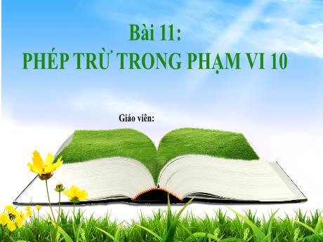 Bài giảng Toán 1 - Bài 11: Phép trừ trong phạm vi 10 - Trường Tiểu học Tam Cường
