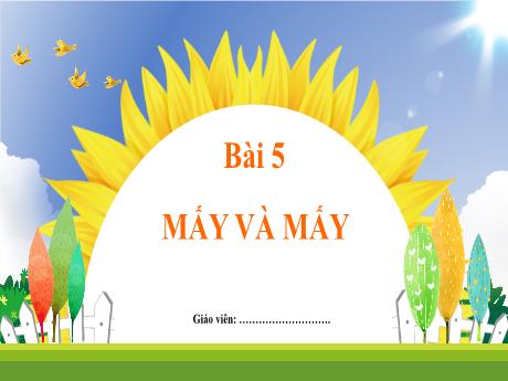 Bài giảng Toán 1 - Bài 5: Mấy và mấy - Trường Tiểu học Vĩnh Phong-Tiền Phong