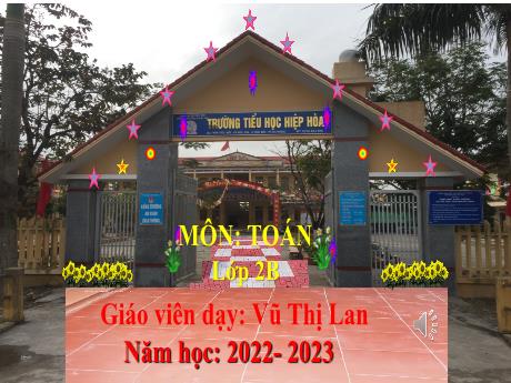 Bài giảng Toán 2 - Bài 19: Phép cộng (có nhớ) số có hai chữ với số có một chữ số - Năm học 2022-2023 - Vũ Thị Lan