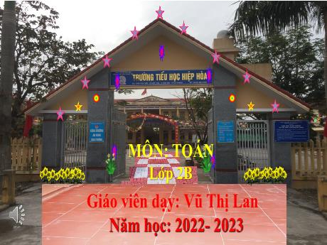 Bài giảng Toán 2 - Bài 38: Thừa số, tích - Năm học 2022-2023 - Vũ Thị Lan