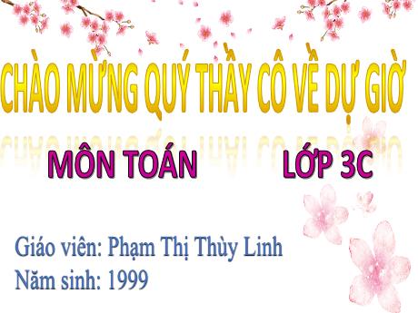 Bài giảng Toán 3 - Bài: Nhân số có hai chữ số với số có một chữ số - Phạm Thị Thùy Linh