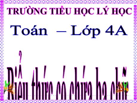 Bài giảng Toán 4 - Bài : Biểu thức có chứa ba chữ - Trường Tiểu học Lý Học