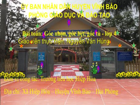 Bài giảng Toán 4 - Bài: Góc nhọn, góc bẹt, góc tù - Nguyễn Văn Hùng