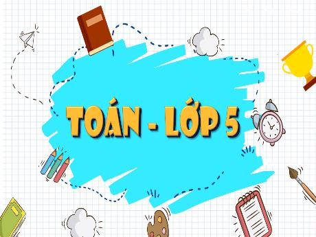 Bài giảng Toán 5 - Bài: Diện tích tam giác
