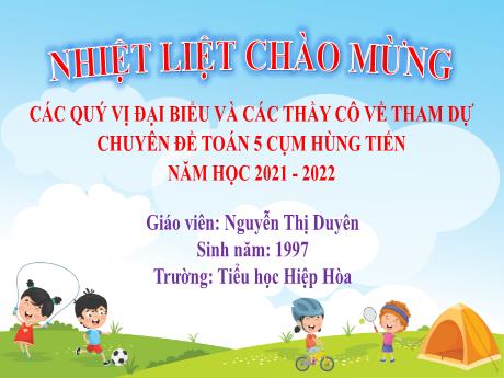 Bài giảng Toán 5 - Bài: Khái niệm số thập phân (Tiếp) - Năm học 2021-2022 - Nguyễn Thị Duyên