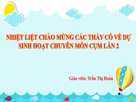 Bài giảng Toán Lớp 1 (Kết nối tri thức) - Bài 29: Phép cộng số có hai chữ số với số có một chữ số (Tiết 2) - Trần Thị Hoán