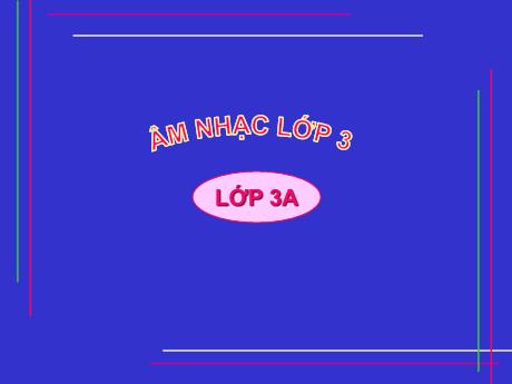 Bài giảng Âm nhạc Lớp 3 - Chủ đề: Đội ta lớn lên cùng đất nước - Năm học 2021-2022 - Cao Thị Liễu