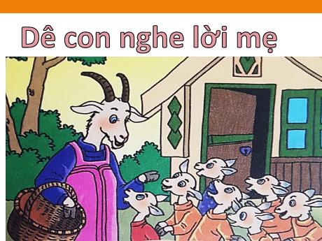 Bài giảng Kể chuyện 1 - Bài 32: Dê con nghe lời mẹ - Trường Tiểu học Sơn Long