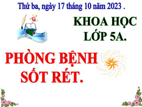 Bài giảng Khoa học Lớp 5 - Bài 12: Phòng bệnh sốt rét - Năm học 2023-2024 - Phan Thị Thu Hiền