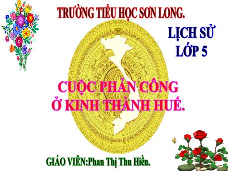 Bài giảng Lịch sử 5 - Bài: Cuộc phản công ở kinh thành Huế - Năm học 2023-2024 - Phan Thị Thu Hiền