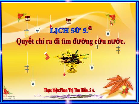 Bài giảng Lịch sử 5 - Bài: Quyết chí ra đi tìm đường cứu nước - Năm học 2023-2024 - Phan Thị Thu Hiền