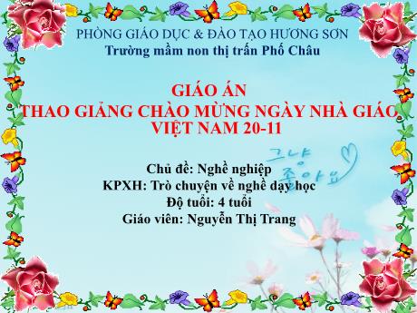 Bài giảng Mầm non Lớp Chồi - Chủ đề: Nghề nghiệp - Đề tài: Trò chuyện về nghề dạy học - Nguyễn Thị Trang