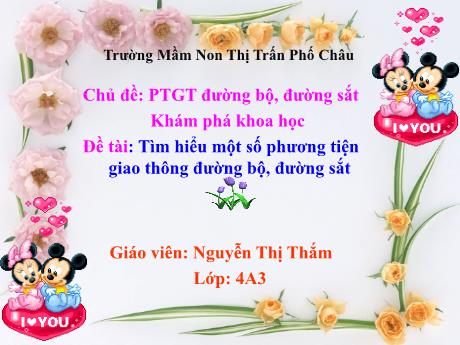 Bài giảng Mầm non Lớp Chồi - Chủ đề: PTGT đường bộ, đường sắt - Để tài: Tìm hiểu một số phương tiện giao thông đường bộ, đường sắt - Nguyễn Thị Thắm