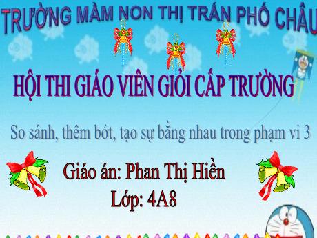 Bài giảng Mầm non Lớp Chồi - Đề tài: So sánh thêm bớt, tạo sự bằng nhau trong phạm vi 3 - Phan Thi Hiền