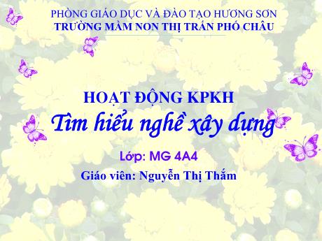 Bài giảng Mầm non Lớp Chồi - Đề tài: Tìm hiểu nghề xây dựng - Nguyễn Thị Thắm