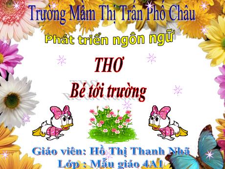 Bài giảng Mầm non Lớp Chồi - Lĩnh vực phát triển ngôn ngữ - Đề tài: Thơ Bé tới trường - Hồ Thị Thanh Nhã