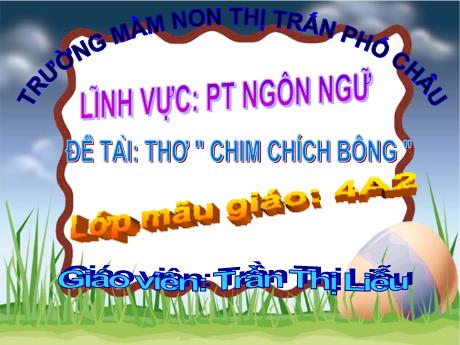 Bài giảng Mầm non Lớp Chồi - Lĩnh vực: Phát triển ngôn ngữ - Thơ: Chim chịch bông - Trần Thị Liễu