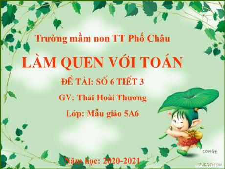 Bài giảng Mầm non Lớp Lá - Chủ đề: Làm quen với Toán - Đề tài: Số 6 - Thái Hoài Thương