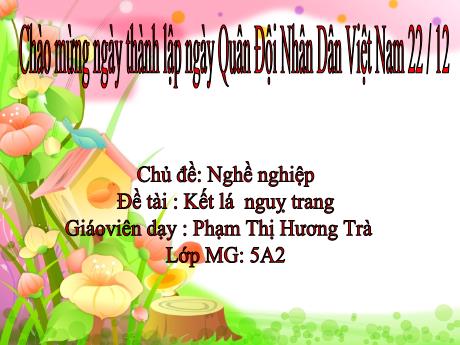 Bài giảng Mầm non Lớp Lá - Chủ đề: Nghề nghiệp - Đề tài: Kết lá ngụy trang - Phạm Thị Hương Trà