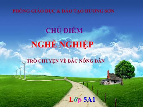Bài giảng Mầm non Lớp Lá - Chủ đề: Nghề nghiệp - Đề tài: Trò chuyện về bác nông dân - Trường Mầm non Thị Trấn phố Châu