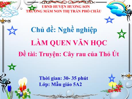 Bài giảng Mầm non Lớp Lá - Chủ đề: Nghề nghiệp - Đề tài: Truyện Cây rau của Thỏ Út - Trường Mầm non Thị Trấn Phố Châu
