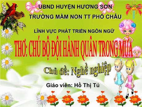 Bài giảng Mầm non Lớp Lá - Chủ đề: Nghề nghiệp - Thơ: Chú bộ đội hành quân trong mưa - Hồ Thị Tú