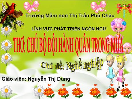 Bài giảng Mầm non Lớp Lá - Chủ đề: Nghề nghiệp - Thơ: Chú bộ đội hành quân trong mưa - Nguyễn Thị Dung