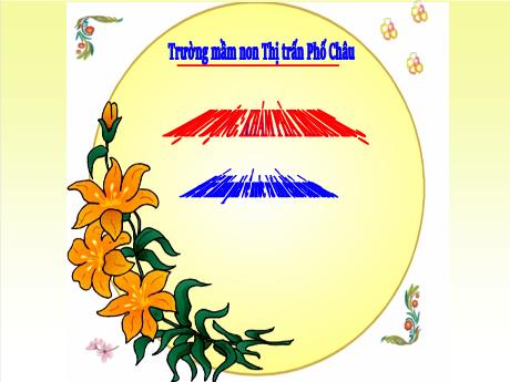 Bài giảng Mầm non Lớp Lá - Đề tài: Khám phá khoa học. Khám phá về nước và tính chất của nước - Trường Mầm non Thị Trấn Phố Châu