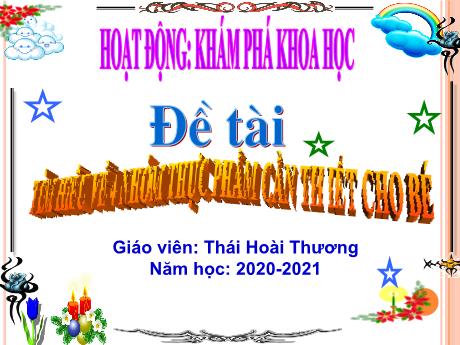 Bài giảng Mầm non Lớp Lá - Đề tài: Tìm hiểu về 4 nhóm thực phẩm cần thiết cho bé - Năm học: 2020-2021 - Thái Hoài Thương