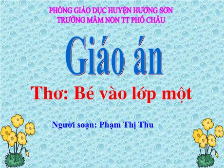 Bài giảng Mầm non Lớp Lá - Thơ: Bé vào lớp 1 - Phạm Thị Thu
