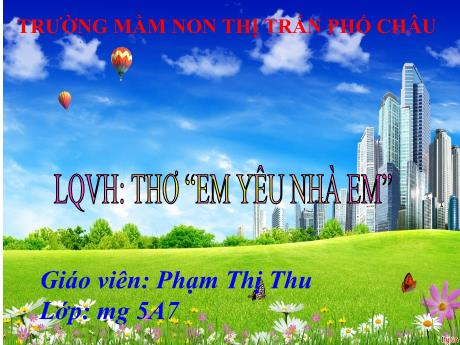 Bài giảng Mầm non Lớp Lá - Thơ: Em yêu nhà em - Phạm Thị Thu