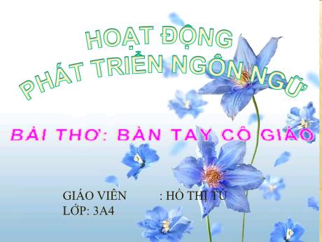 Bài giảng Mầm non Lớp Mầm - Bài thơ: Bàn tay cô giáo - Hồ Thị Tú