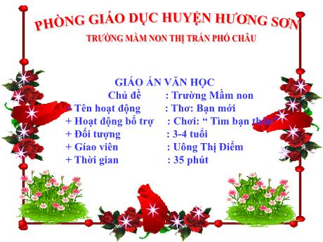 Bài giảng Mầm non Lớp Mầm - Chủ đề: Trường Mầm non, Thơ: Bạn mới, Chơi: Tìm bạn thân - Uông Thị Điểm