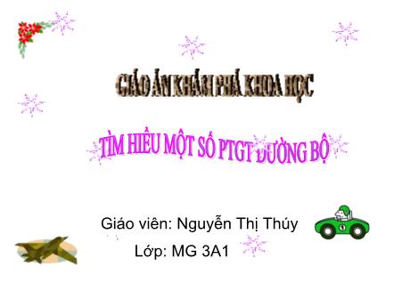 Bài giảng Mầm non Lớp Mầm - Đề tài: Tìm hiểu một số phương tiện giao thông đường bộ - Nguyễn Thị Thúy