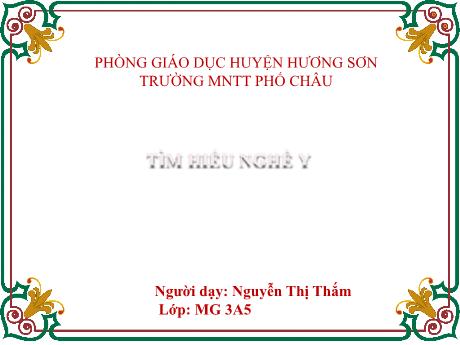 Bài giảng Mầm non Lớp Mầm - Đề tài: Tìm hiểu nghề y - Nguyễn Thị Thắm
