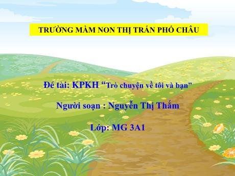 Bài giảng Mầm non Lớp Mầm - Đề tài: Trò chuyện về tôi và bạn - Nguyễn Thị Thắm