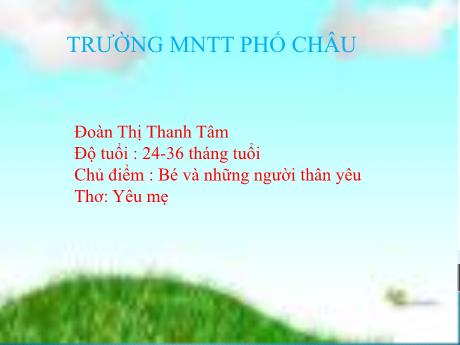 Bài giảng Mầm non Lớp Nhà trẻ - Chủ điểm: Bé và những người thân yêu - Thơ: Yêu mẹ - Đoàn Thị Thanh Tâm