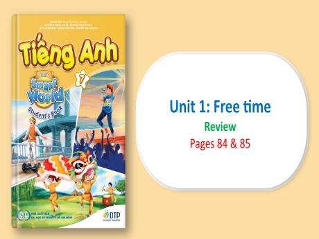Bài giảng Tiếng Anh 7 - Unit 1: Free time - Review - Trường THCS Trần Kim Xuyến