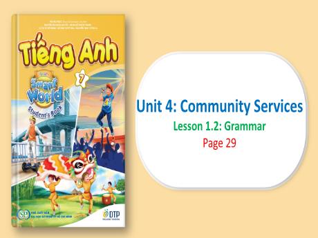 Bài giảng Tiếng Anh 7 - Unit 4: Community servics - Lesson 1.2 - Trường THCS Trần Kim Xuyến