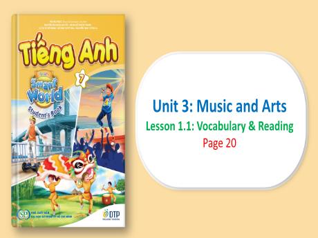 Bài giảng Tiếng Anh 7 - Unit3: Music and arts - Lesson 1.1 - Trường THCS Trần Kim Xuyến