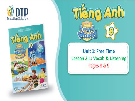 Bài giảng Tiếng Anh 8 - Unit 1: Free time, Lesson 2.1 - Năm học 2023-2024 - Nguyễn Thị Thanh Mai