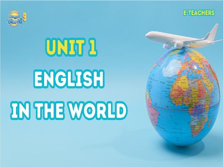 Bài giảng Tiếng anh 9 - Unit 1: English in the world - Lesson 10 - Trường THCS Trần Kim Xuyến