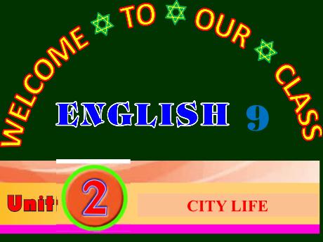 Bài giảng Tiếng Anh 9 - Unit 2: City lift - Lesson 1 - Trường THCS Trần Kim Xuyến