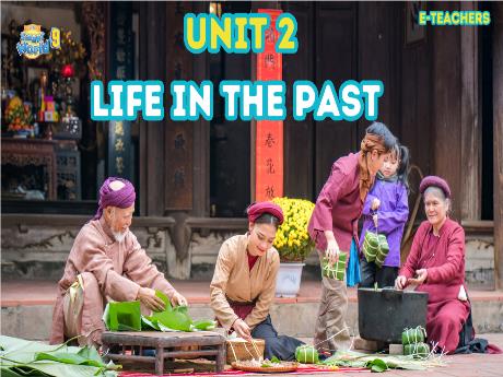 Bài giảng Tiếng anh 9 - Unit 2: Life in the past - Lesson 4 - Trường THCS Trần Kim Xuyến