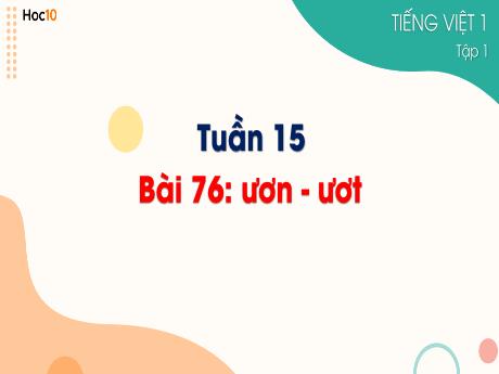 Bài giảng Tiếng Việt 1 - Tuần 15, Bài 76: ươn - ướt - Trường Tiểu học Sơn Long