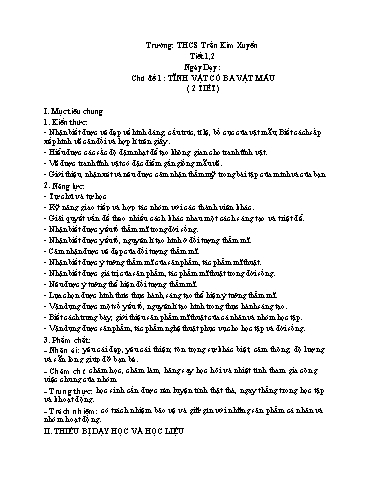 Kế hoạch bài dạy Nghệ thuật (Mỹ thuật) 9 - Chủ đề 1: Tĩnh vật có ba vật mẫu - Trường THCS Trần Kim Xuyến